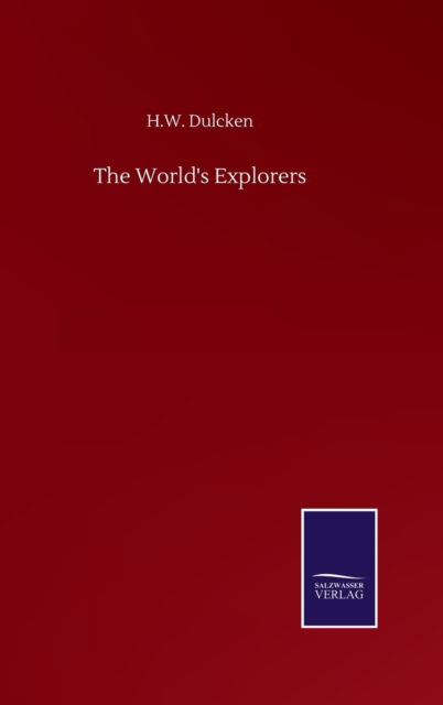 Cover for H W Dulcken · The World's Explorers (Innbunden bok) (2020)