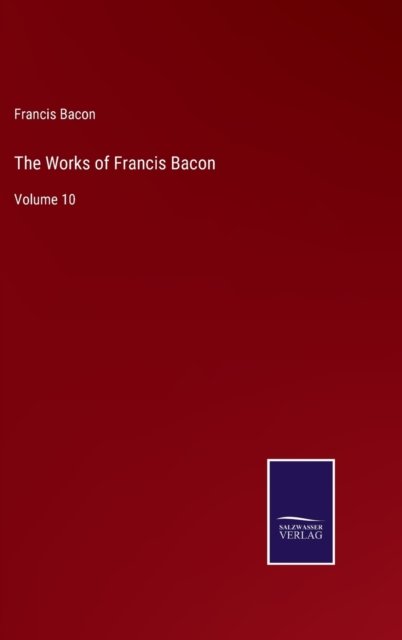 Cover for Francis Bacon · The Works of Francis Bacon (Gebundenes Buch) (2022)