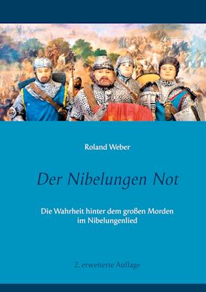 Cover for Roland Weber · Der Nibelungen Not (Hardcover Book) (2021)