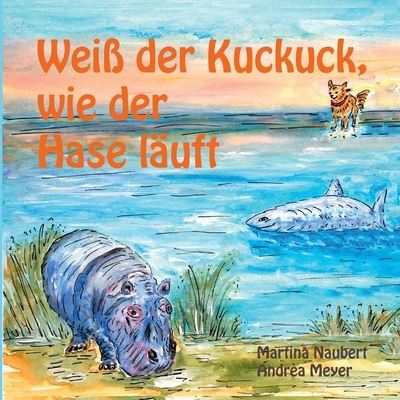 Cover for Martina Naubert · Weiss der Kuckuck wie der Hase lauft (Paperback Book) (2021)