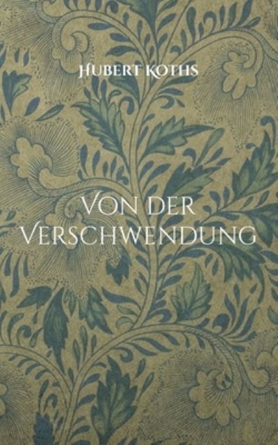 Cover for Hubert Koths · Von der Verschwendung (Paperback Book) (2022)
