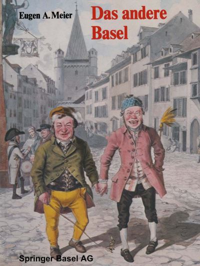 Cover for Meier · Das Andere Basel: Stadtoriginale, Sandmannchen, Laternenanzunder, Orgelimanner, Heuwoogschangi, Fliegende Handler Und Standler Im Alten Basel (Paperback Book) [1976 edition] (1977)