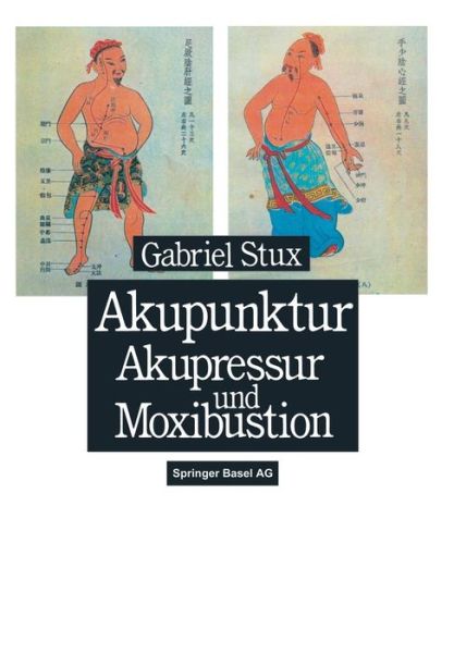 Cover for G Stux · Akupunktur, Akupressur Und Moxibustion (Paperback Bog) [Softcover Reprint of the Original 1st 1990 edition] (1990)