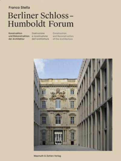 Franco Stella · Franco Stella : The Berlin Castle - Humboldt Forum (Inbunden Bok) (2024)