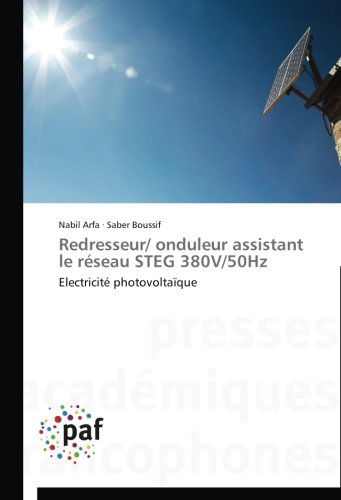 Cover for Saber Boussif · Redresseur/ Onduleur Assistant Le Réseau Steg 380v/50hz: Electricité Photovoltaïque (Paperback Book) [French edition] (2018)