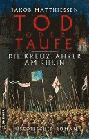 Cover for Jakob Matthiessen · Tod oder Taufe - Die Kreuzfahrer am Rhein (Paperback Bog) (2021)