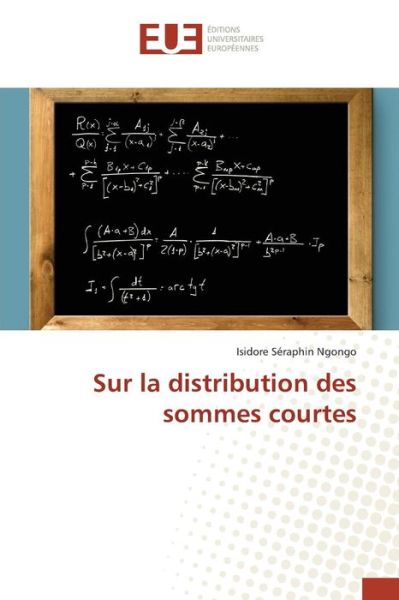 Sur La Distribution Des Sommes Courtes - Ngongo Isidore Seraphin - Books - Editions Universitaires Europeennes - 9783841672834 - February 28, 2018