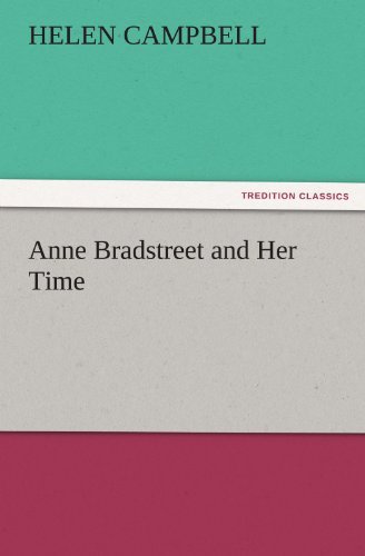 Anne Bradstreet and Her Time (Tredition Classics) - Helen Campbell - Books - tredition - 9783842464834 - November 17, 2011