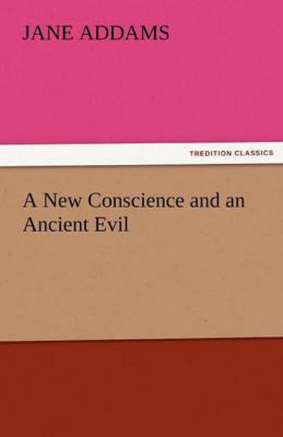 Cover for Jane Addams · A New Conscience and an Ancient Evil (Tredition Classics) (Paperback Book) (2011)