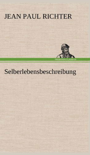 Cover for Jean Paul Richter · Selberlebensbeschreibung (Hardcover Book) [German edition] (2012)