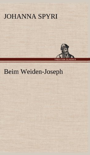 Cover for Johanna Spyri · Beim Weiden-joseph (Gebundenes Buch) [German edition] (2012)