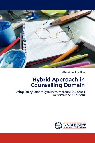 Cover for Afzanizam Bin Alias · Hybrid Approach in Counselling Domain: Using Fuzzy-expert System to Measure Student's Academic Self-esteem (Paperback Bog) (2012)