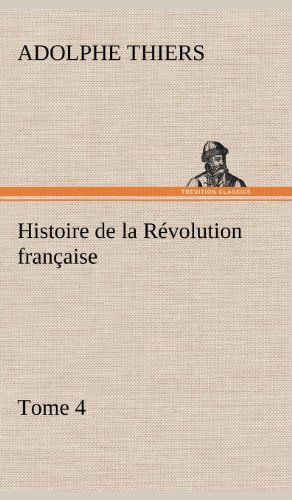 Cover for Adolphe Thiers · Histoire De La R Volution Fran Aise, Tome 4 (Inbunden Bok) [French edition] (2012)