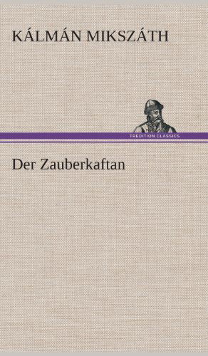 Cover for Kalman Mikszath · Der Zauberkaftan (Inbunden Bok) [German edition] (2013)