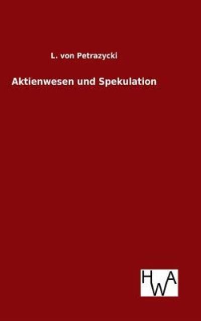 Cover for L Von Petrazycki · Aktienwesen Und Spekulation (Hardcover Book) (2015)
