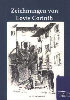 Zeichnungen Von Lovis Corinth - Lovis Corinth - Books - Salzwasser-Verlag Gmbh - 9783864442834 - December 29, 2011