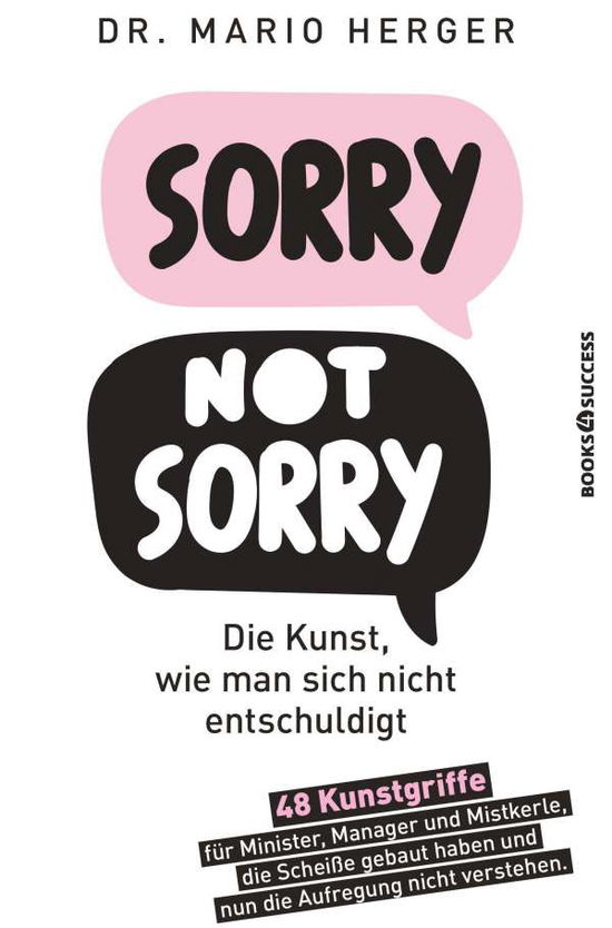 Cover for Mario Herger · Sorry not sorry: Die Kunst, wie man sich nicht entschuldigt (Paperback Book) (2021)