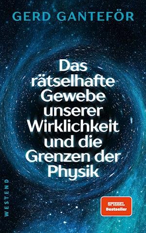 Cover for Gerd Ganteför · Das rätselhafte Gewebe unserer Wirklichkeit und die Grenzen der Physik (Book) (2023)