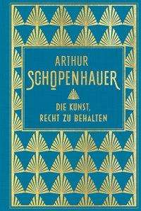 Schopenhauer · Die Kunst, Recht zu behalt (Buch)