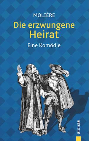 Cover for Jean-Baptiste Molière · Die erzwungene Heirat. Molière: Eine Komödie (illustrierte Ausgabe) (Paperback Book) (2018)