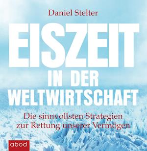 Cover for Daniel Stelter · Eiszeit in der Weltwirtschaft (CD) (2016)