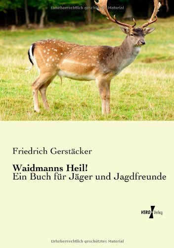 Cover for Friedrich Gerstaecker · Waidmanns Heil!: Ein Buch Für Jaeger Und Jagdfreunde (Paperback Book) [German edition] (2019)