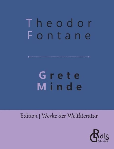 Cover for Theodor Fontane · Grete Minde: Nach einer altmarkischen Chronik (Taschenbuch) (2019)