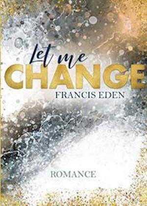 Cover for Francis Eden · Let me Change (Book) (2022)