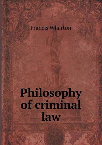 Cover for Francis Wharton · Philosophy of Criminal Law (Taschenbuch) (2013)