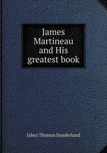 Cover for Jabez Thomas Sunderland · James Martineau and His Greatest Book (Paperback Book) (2013)