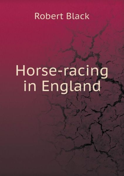 Cover for Robert Black · Horse-racing in England (Paperback Book) (2015)