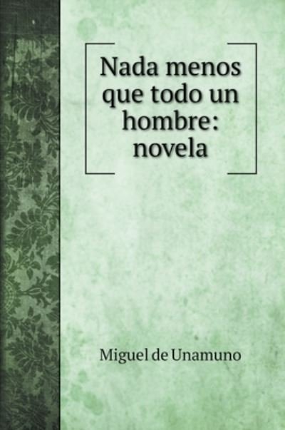Cover for Miguel de Unamuno · Nada menos que todo un hombre (Gebundenes Buch) (2022)