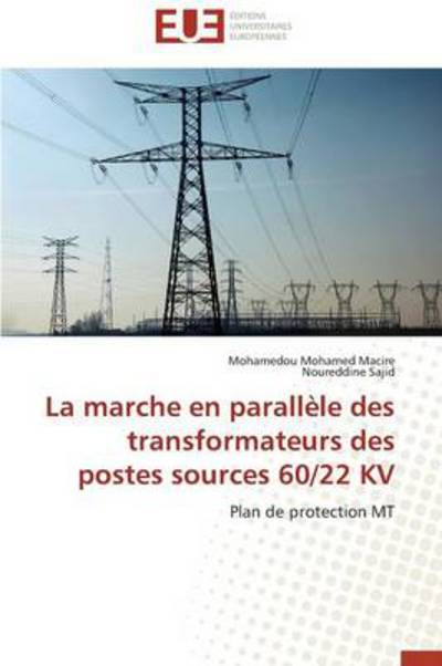 Cover for Noureddine Sajid · La Marche en Parallèle Des Transformateurs Des Postes Sources 60/22 Kv: Plan De Protection Mt (Paperback Book) [French edition] (2018)