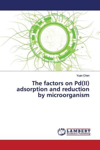 The factors on Pd (II) adsorption a - Chen - Libros -  - 9786139446834 - 4 de febrero de 2019