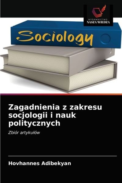 Cover for Hovhannes Adibekyan · Zagadnienia z zakresu socjologii i nauk politycznych (Pocketbok) (2021)