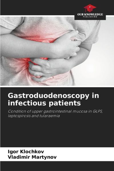 Cover for Igor Klochkov · Gastroduodenoscopy in infectious patients (Paperback Book) (2021)