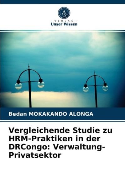 Cover for Bedan Mokakando Alonga · Vergleichende Studie zu HRM-Praktiken in der DRCongo (Paperback Book) (2021)