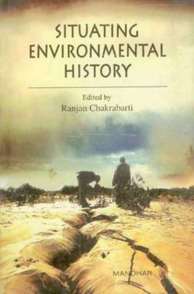 Cover for Ranjan Chakrabarti · Situating Environmental History (Hardcover Book) (2007)