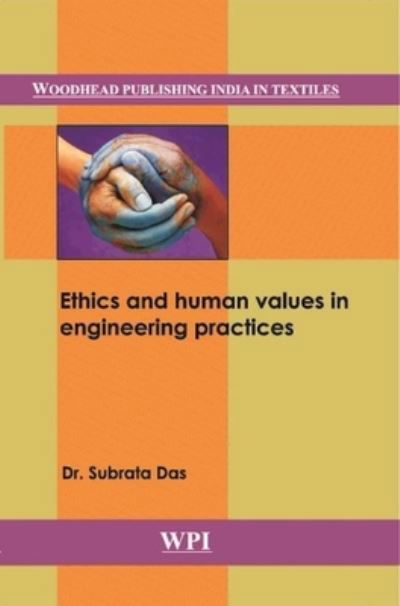 Ethics and Human Values in Engineering Practices - Woodhead Publishing India in Textiles - Subrata Das - Książki - Woodhead Publishing India Pvt Ltd - 9788195404834 - 31 sierpnia 2023