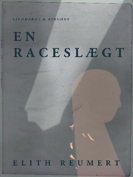 Cover for Elith Reumert · En raceslægt (Sewn Spine Book) [1. Painos] (2017)