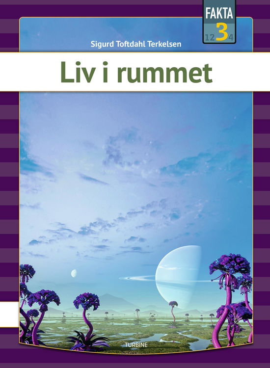 Fakta 3: Liv i rummet - Sigurd Toftdahl Terkelsen - Kirjat - Turbine - 9788740668834 - keskiviikko 3. maaliskuuta 2021