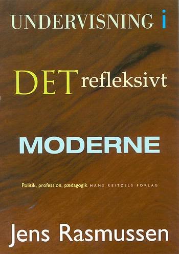 Cover for Jens Rasmussen · Undervisning i det refleksivt moderne (Sewn Spine Book) [1st edition] (2004)
