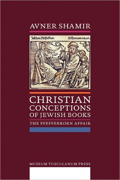 Cover for Avner Shamir · Christian Conceptions of Jewish Books: the Pfefferkorn Affair (Pocketbok) (2011)