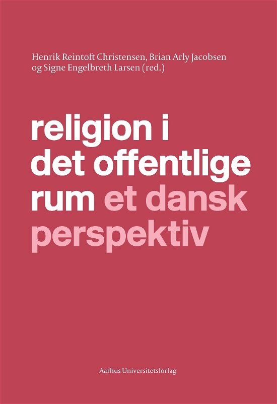 Religion i det offentlige rum - Reintoft Christensen Henrik - Boeken - Aarhus Universitetsforlag - 9788771840834 - 3 juni 2019