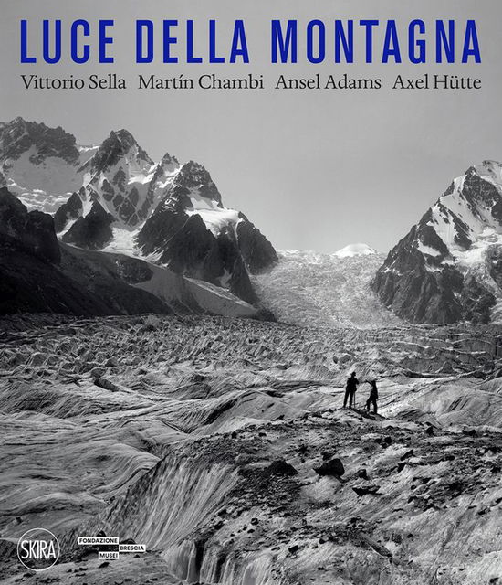 Cover for Filippo Maggia · Luce Della Montagna. Vittorio Sella, Martin Chambi, Ansel Adams, Axel Hutte. Ediz. Illustrata (Book)