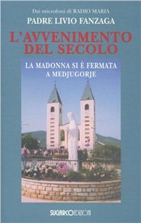 Cover for Livio Fanzaga · L' Avvenimento Del Secolo. La Madonna Si E Fermata A Medjugorje (Book)