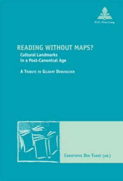 Cover for Reading without Maps?: Cultural Landmarks in a Post-canonical Age a Tribute to Gilbert Debusscher - Nouvelle Poetique Comparatiste - New Comparative Poetics (Taschenbuch) (2005)