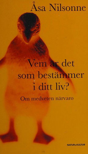 Vem är det som bestämmer i ditt liv? : om medveten närvaro - Åsa Nilsonne - Bøger - Natur & Kultur Akademisk - 9789127026834 - 27. august 2007