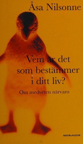 Cover for Åsa Nilsonne · Vem är det som bestämmer i ditt liv? : om medveten närvaro (Landkart) (2007)