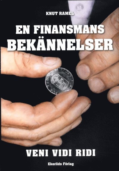 Cover for Knut Ramel · En finansmans bekännelser : veni, vidi, ridi (Bound Book) (2011)